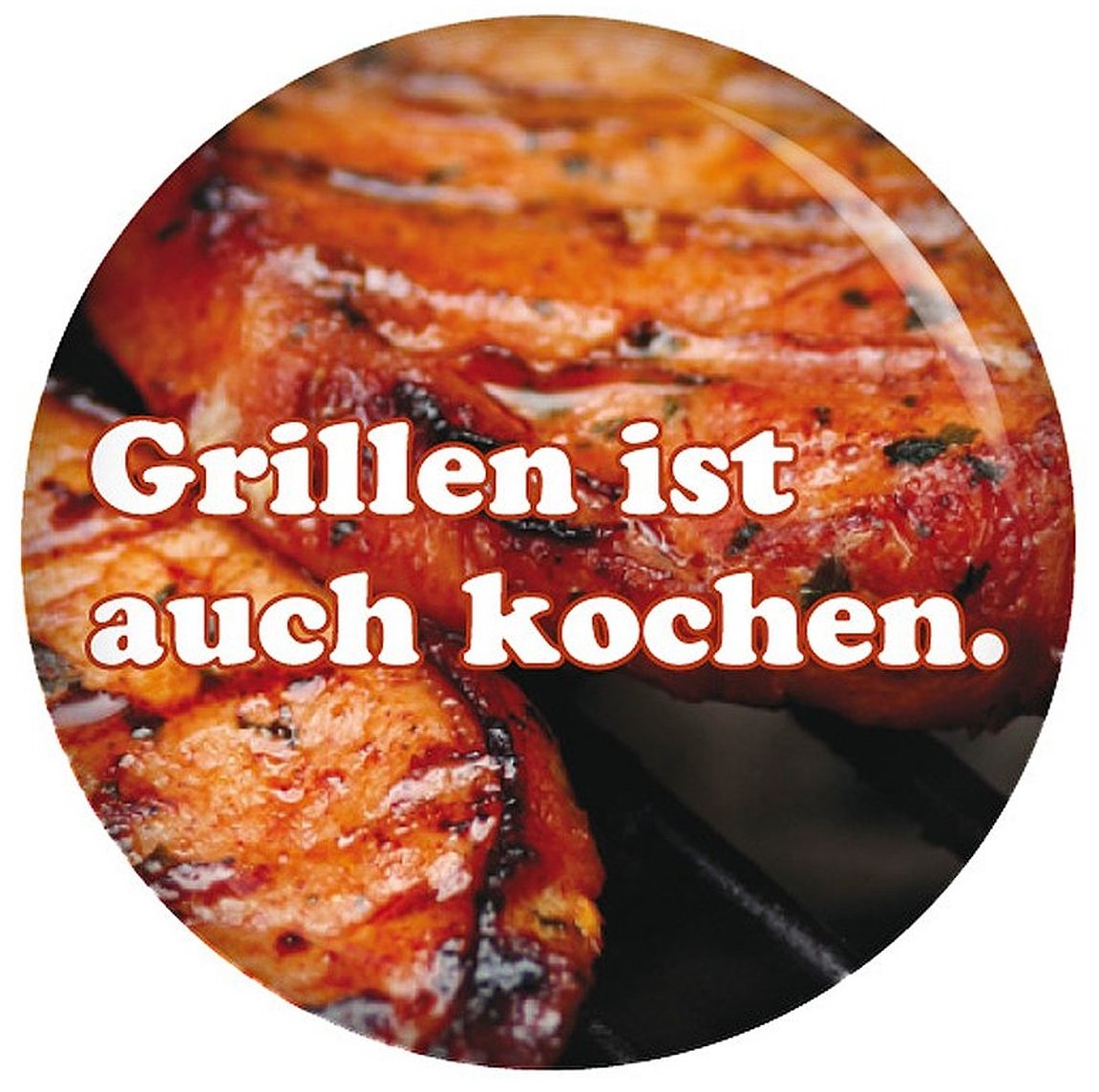 Runder Werbe-Button mit Foto von gegrilltem Fleisch mit Grillstreifen und weißem Schriftzug Grillen ist auch kochen