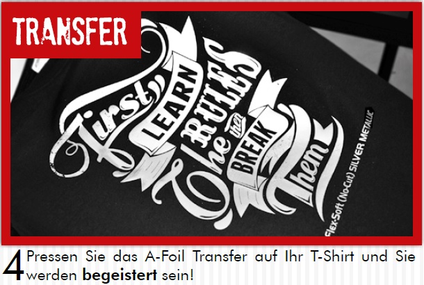 Schritt 4: Schwarzes T-Shirt mit aufgepresstem Schriftzug First learn the rules then break them in Silber-Metallic, per Flex-Soft (No-Cut)