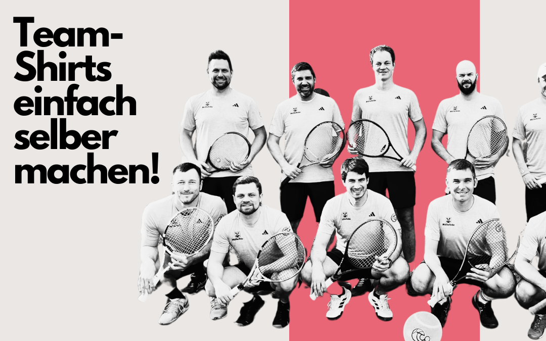 Tennismannschaft in einheitlichen bedruckten Shirts mit Vereinslogo und Schlägern, daneben der Text: Team-Shirts einfach selber machen!